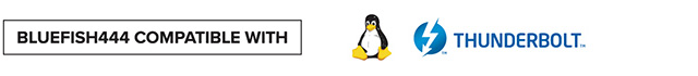Bluefish444 Compatible with Linux and Thunderbolt