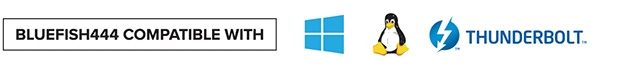 Bluefish444 Compatible with Windows, macOS, Linux and Thunderbolt